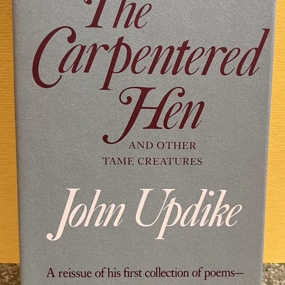 THE CARPENTERED HEN poems by John Updike - 1st Knopf 1982 HCDJ - VF+ poetry Book - Picture 1 of 4